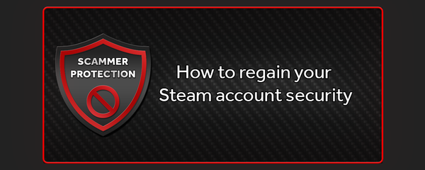 How to regain your Steam account security!
